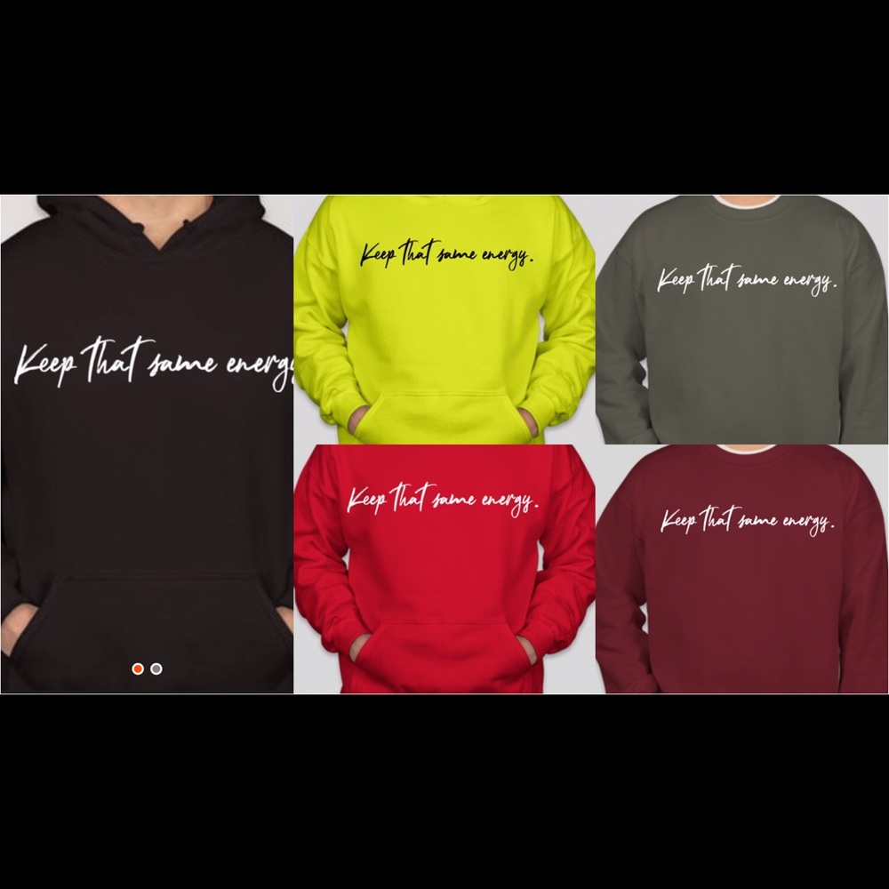 Keep that same energy crew necks and hoodies